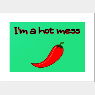 I'm a Hot Mess Posters and Art